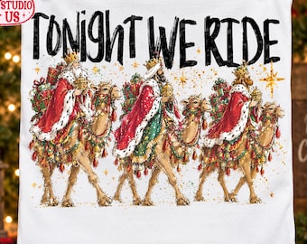 Tonight We Ride Christmas Png, Three Wise Men Christmas Design, Vintage Christmas Sublimation, Christian Nativity Holiday Shirt Graphic