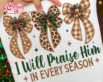I Will Praise Him In Every Season Png, Christian Christmas Sublimation Design, Retro Holiday Bow Png, Digital Download