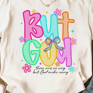 Preppy Floral But God PNG, Christian Png, Glitter Flower, Bible Jesus Design, God png, Vintage Spirit Religious Png, Digital Sublimation Art