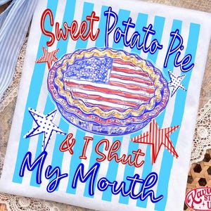 Sweet Potato Pie & I Shut My Mouth Png, Patriotic Png, Southern Png, Red White Blue Png, 4th Of July Png, Funny USA Png, Digital File