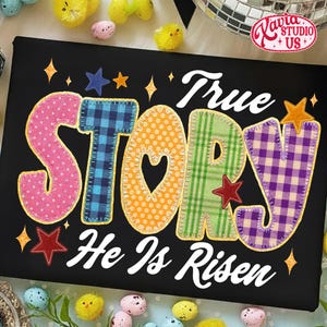 May include: Black canvas art with the words "True Story He Is Risen" in a patchwork design. The letters are in pink polka dots, blue plaid, orange polka dots, green plaid, and purple plaid. The art is decorated with stars and Easter eggs.