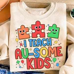 I Teach Au Some Kids , Autism Teacher Awareness Png, Autism Awareness Shirt Png, Autism Puzzle Shirt, Autism Awareness Sublimation, Digital