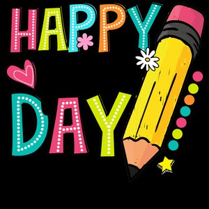 May include: A vibrant graphic featuring the words "HAPPY DAY" in bubble letters. The letters are outlined with white dots and are in various colours. A large yellow pencil with a pink eraser and a small star are also included.