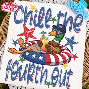 May include: White t-shirt with a graphic of a duck in sunglasses and a hat, relaxing in a red, white, and blue inner tube, holding a cocktail. The text "Chill the Fourth Out" is written in blue.