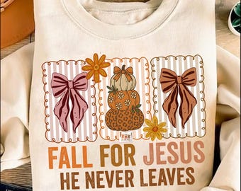 Fall for Jesus He Never Leaves PNG, Retro Christian Fall PNG, Preppy Autumn Pumpkin png, Christian Bible Verse png, Coquette Fall png