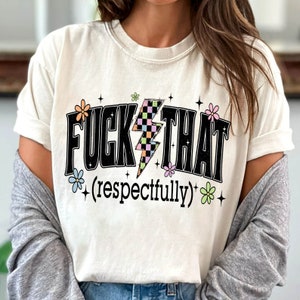 F*ck That Respectfully Png, Sarcastic Png, Adult Humor Png, Retro Png, Gen X Png, Mental Health Png, Sublimation Designs, Funny Shirt Png