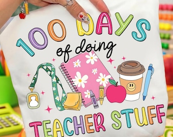 100 Days Of Doing Teacher Stuff Png, Teacher 100 Days Png, 100 Days Of School Teacher Png, 100 Days Shirt Design, School Teacher
