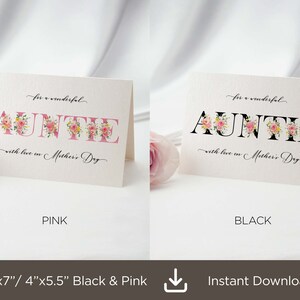 May include: Two printable greeting cards for Mother's Day. The cards are 5 inches by 7 inches or 4 inches by 5.5 inches. The cards feature the word "AUNTIE" with floral accents. One card has pink lettering and the other has black lettering.