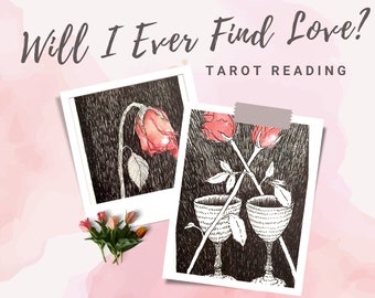 May include: Two tarot cards with black and white illustrations. The first card shows a wilted red rose. The second card shows two crossed roses with two silver goblets. The text "Will I Ever Find Love? Tarot Reading" is at the top of the image.