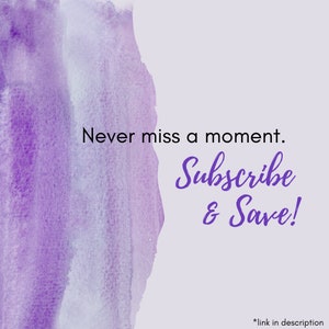 May include: Purple watercolour background with the text "Never miss a moment. Subscribe & Save!"  *link in description"