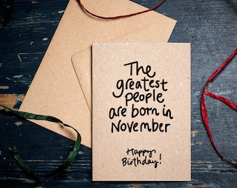 Funny Birthday card  / The Greatest people are born in November / Birthday card for People born in November / eco cards