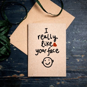 Tarjeta de San Valentín divertida / Me gusta mucho tu cara / cualquier tarjeta de ocasión / tarjeta de agradecimiento / Tarjeta ecológica divertida