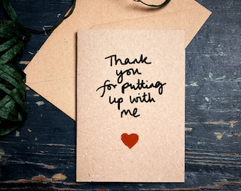 Funny Anniversary Card / Thank you card / Funny Valentine's card / Thank your Putting Up with Me /  eco card