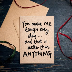 Tarjeta romántica / Me haces reír todos los días y eso es mejor que cualquier cosa / Tarjeta de aniversario / Tarjeta de San Valentín / Tarjetas divertidas / Tarjeta ecológica