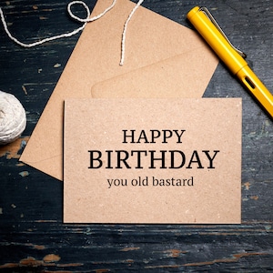 Carte d’anniversaire drôle / Joyeux anniversaire You Old Bastard / carte grossière / carte écologique