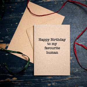Tarjeta de cumpleaños divertida / Feliz cumpleaños a mi tarjeta humana favorita / tarjeta ecológica sin plástico