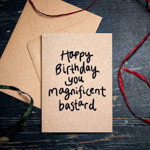 Cartão de aniversário engraçado / Feliz aniversário, seu bastardo magnífico / Para ele / cartão ecológico