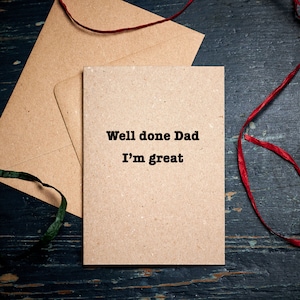Grappige vaderdagkaart / Well Done papa, ik ben geweldig / dankbaarheidskaart / gepersonaliseerde kaart / plasticvrije ecokaart