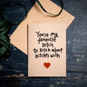 Tarjeta de amistad divertida / Eres mi perra favorita para quejarse de las perras con / Tarjeta de cumpleaños divertida / tarjeta para todas las ocasiones / tarjeta ecológica