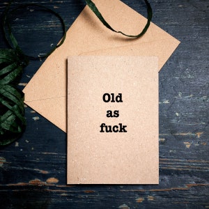 Carte d'anniversaire amusante / Old as Fuck / Carte écologique sans plastique