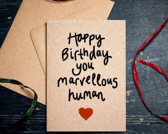 Funny Birthday card / Happy Birthday you marvellous Human /  eco card