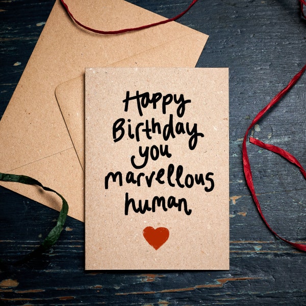 Funny Birthday card / Happy Birthday you marvellous Human /  eco card