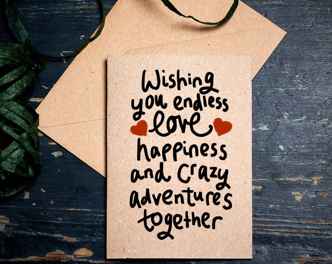 Wedding card / Wishing You Endless Love, Happiness and Crazy Adventures Together /  Congratulations  / eco card