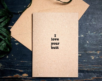 Funny Valentine's card / I love your Butt / for him / for her / funny Anniversary card / eco card