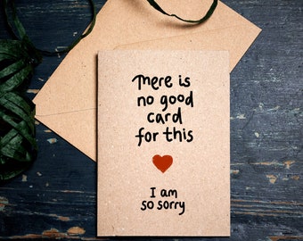 Sympathy card / There is no Good Card fr this. I am so Sorry /  empathy card / eco card