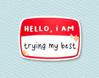 Funny Trying My Best Sticker | Water Resistant Hello I’m Trying My Best Sticker