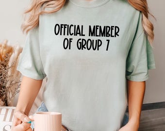 Official Member Of Group 7 Shirt, Comfort Colors Shirt, Group 7 Meme Shirt,Group Seven Official Club Member Shirt, I'm In Group 7 Tee,174239