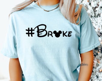 Disney Mickey #Broke Shirt, Comfort Colors Disney Shirt, Disney Family Shirt, Disney Vacation Shirt, Disney Trip Shirt, 171062