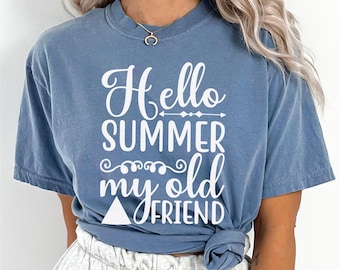 Hello Summer My Old Friend Shirt, Comfort Colors, Funny Summer Quote Shirt, Retro Summer Saying Shirt, Minimalist Summer Shirt, 175415