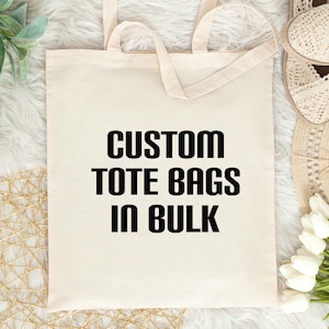 Custom Bulk Tote Bags, Bulk Order Canvas Tote Bag, Promotional Tote Bag,  Personalized Tote Bag, Custom Canvas Tote Bag, Custom Wedding Totes 