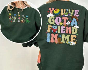You've Got A Friend In Me Sweatshirt,Disney Toy Story Sweatshirt, Disney Trip Hoodie,Disney Friends Crewneck, Best Friends Sweatshirt,172842