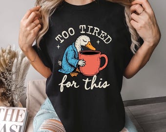 Too Tired For This Shirt, Comfort Colors Retro Too Tired For This Graphic Tee, Trendy Custom Print Top, 175991