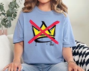 No Kings in America Shirt, Comfort Colors, Anti Trump Shirt, Political Shirts, Crown No Kings Shirt, Protest Shirts, Nope Kings Shirt,174202