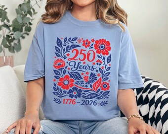 250 Years of Freedom Floral Shirt, Comfort Colors, America 250 Shirt, Fourth of July Shirt, USA Patriotic Shirt, Since 1776 Shirt, 174883
