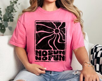 No Sun No Fun Retro Shirt, Comfort Colors, Vintage Summer Tee, Beach Vacation Graphic Shirt, Retro Sunshine Summer Shirt, 175757