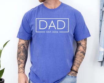 Custom Dad Est Shirt, Comfort Colors, Pregnancy Announcement for Dad, Father's Day Gift Shirt, New Dad, Personalized Dad Shirt, 17Shirt 2991