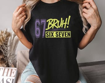 Bruh Six Seven Shirt, Comfort Colors, 6 7 Meme Shirt, Funny Viral TikTok Saying Shirt, Gen Z Trend Shirt, Meme Six Seven Shirt,174120