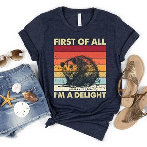 Funny Opossum Shirts, First Of All I&#39;m A Delight Tee, Angry Opossum T-Shirt, Opossum Lover, First Of All I&#39;m A Delight, Funny Opossum Gifts