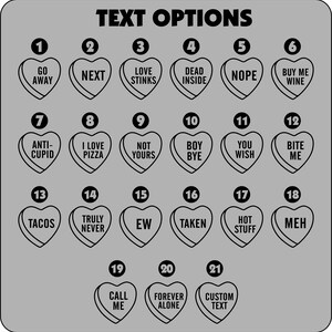 May include: A gray graphic with 21 heart-shaped candies, each with a different text option in black. Text includes "Go Away", "Next", "Love Stinks", "Dead Inside", "Nope", "Buy Me Wine", "Anti-Cupid", "I Love Pizza", and more.