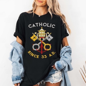 Roman Catholic since 33 AD Shirt, Church Holy See T-Shirt, Catholic Gift, Religious Shirt, Catholic Apparel, All Saints Day Shirt