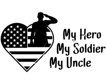 May include: Black and white silhouette of a soldier saluting in front of an American flag heart with the text "My Hero My Soldier My Uncle".