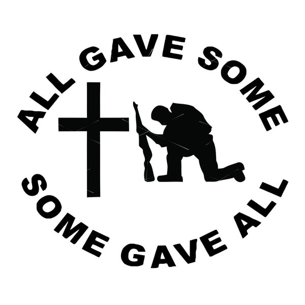 All Gave Some Some Gave All Cross Soldier Military Killed Action Veteran Hero * Cut Sign Image ClipArt digital download eps/dxf/png/jpeg/svg