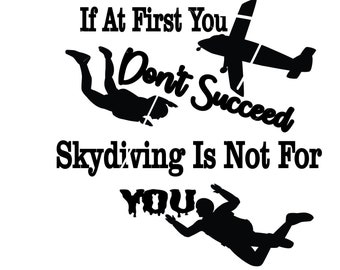 If At First You Don't Succeed Skydiving Is Not For You Parachuting Sarcastic Humor Sport Funny *  ClipArt digital File eps dxf png jpeg SVG