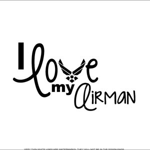 I love My Airman Proud Air Force Wife Mom Soldier Military Branch Veteran Hero  Cut Sign Image ClipArt digital download eps/dxf/png/jpeg/svg