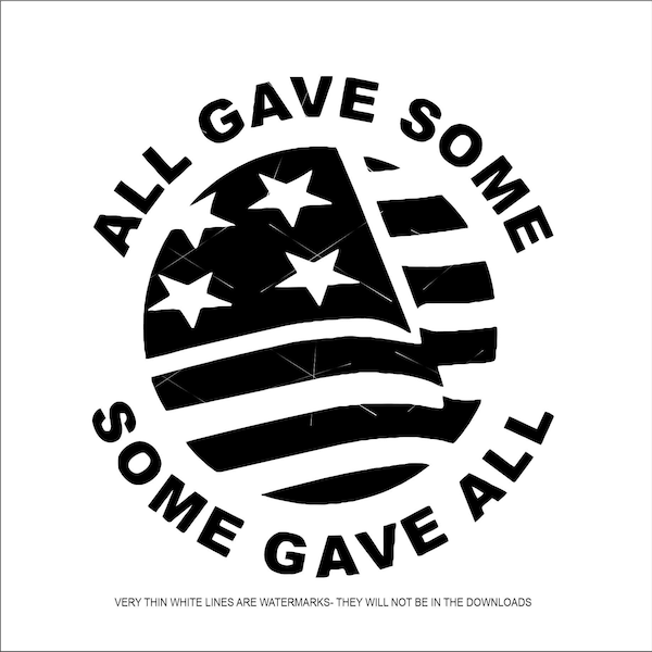 All Gave Some Some Gave All Flag Military Killed in Action Veteran Hero   * Cut Sign Image ClipArt digital download eps/dxf/png/jpeg/svg