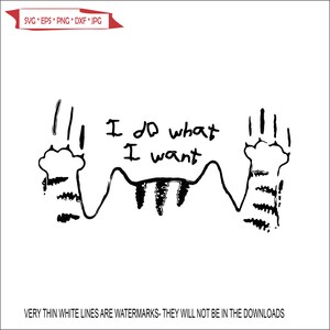 May include: Black and white illustration of a cat with the text "I do what I want" written above it.